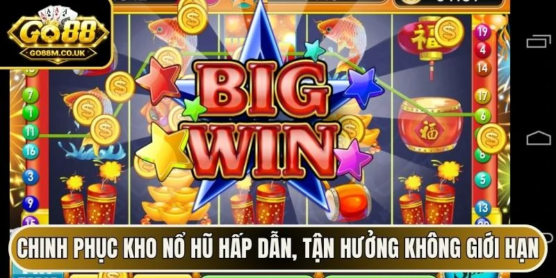 Chinh phục kho nổ hũ hấp dẫn, tận hưởng không giới hạn