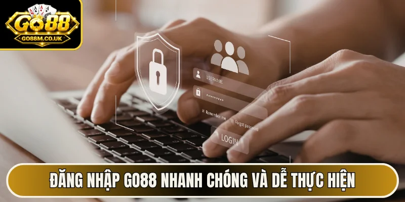 Đăng nhập GO88 nhanh chóng và dễ thực hiện