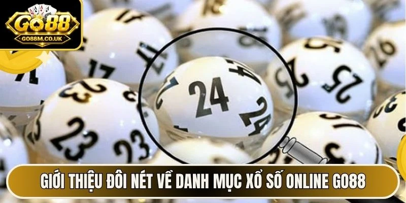Giới thiệu đôi nét về danh mục xổ số online Go88