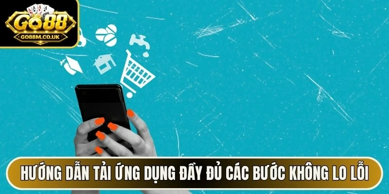 Hướng dẫn tải ứng dụng đầy đủ các bước không lo lỗi