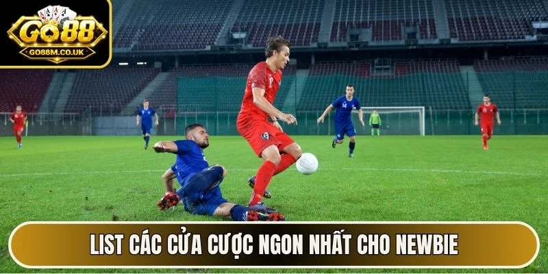 List các cửa cược ngon nhất cho newbie