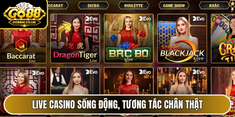 Live casino sống động, tương tác chân thật